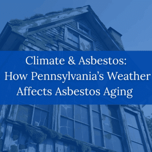 How Pennsylvania's weather affects asbestos aging