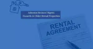 Asbestos Renters’ Rights: Hazards in Older Rental Properties