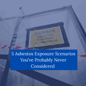 Five Asbestos Exposure Scenarios You've Probably Never Considered