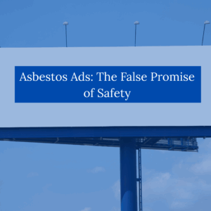 Asbestos Ads The False Promise of Safety