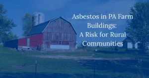 Asbestos in PA Farm Buildings: A Risk for Rural Communities