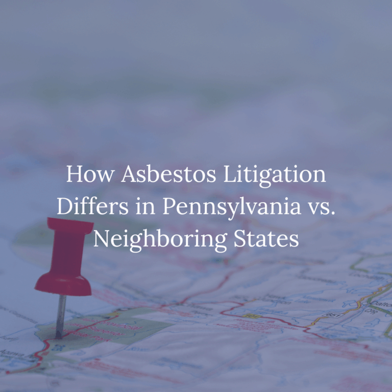How Asbestos Litigation Differs in Pennsylvania vs. Neighboring States