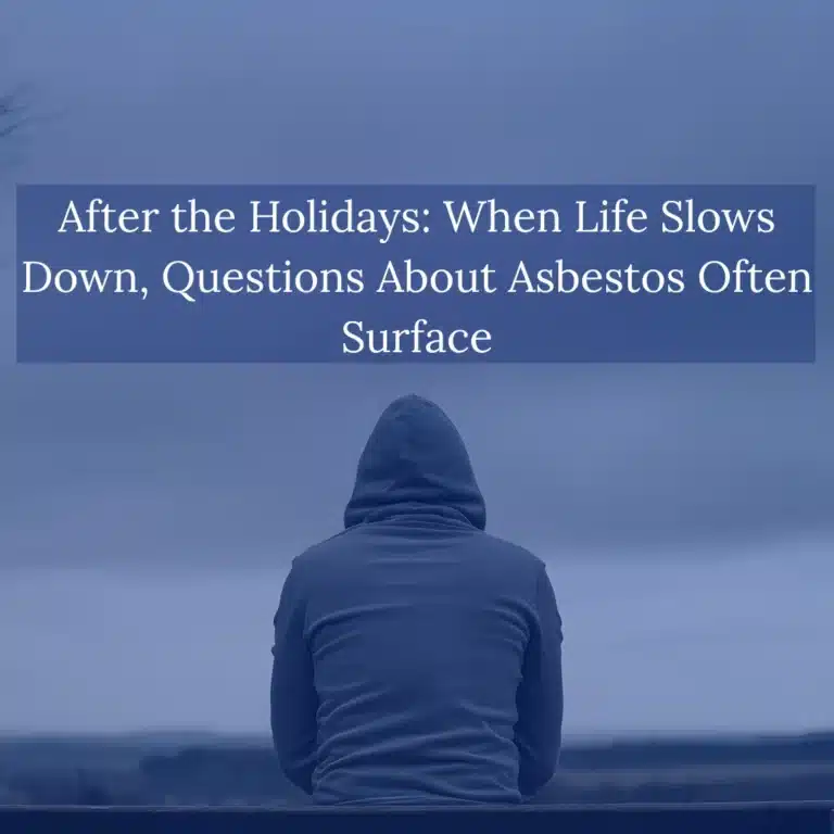 After the Holidays When Life Slows Down Questions About Asbestos Often Surface