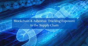 Blockchain & Asbestos-Tracking-Exposure-in-the-Supply-Chain