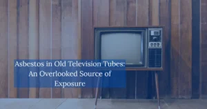 Asbestos in Old Television Tubes An Overlooked Source of Exposure