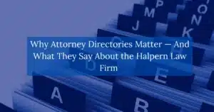 Why Attorney Directories Matter — And What They Say About the Halpern Law Firm