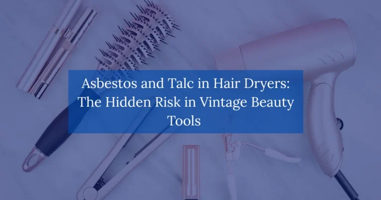 Asbestos-and-Talc-in-Hair-Dryers-The-Hidden-Risk-in-Vintage-Beauty-Tools