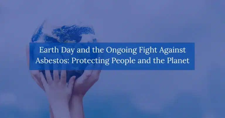 Earth-Day-and-the-Ongoing-Fight-Against-Asbestos:-Protecting-People-and-the-Planet