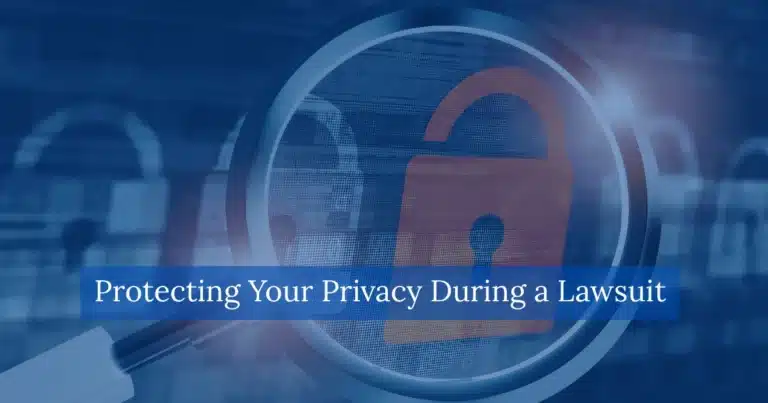 Protecting Your Privacy During a Lawsuit