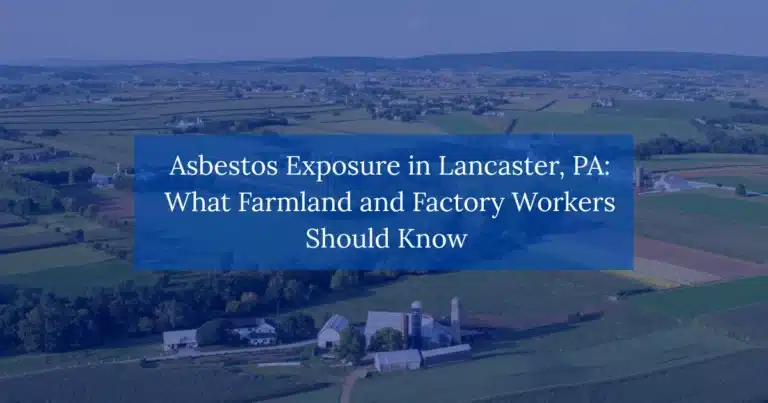 Asbestos Exposure in Lancaster, PA: What Farmland and Factory Workers Should Know