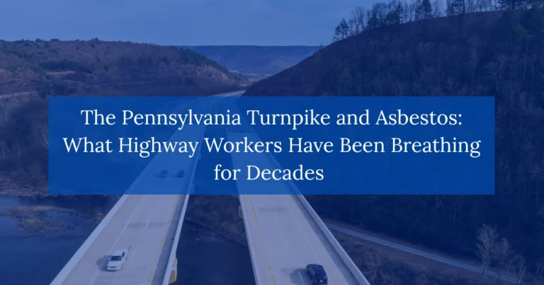 The Pennsylvania Turnpike and Asbestos: What Highway Workers Have Been Breathing for Decades