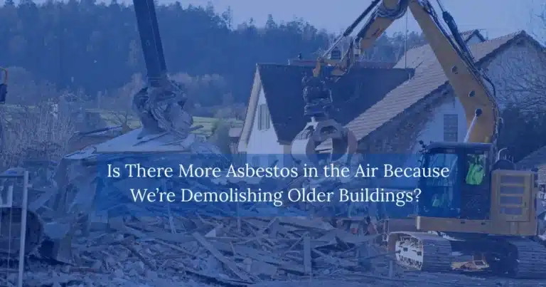 Is There More Asbestos in the Air Because We’re Demolishing Older Buildings?