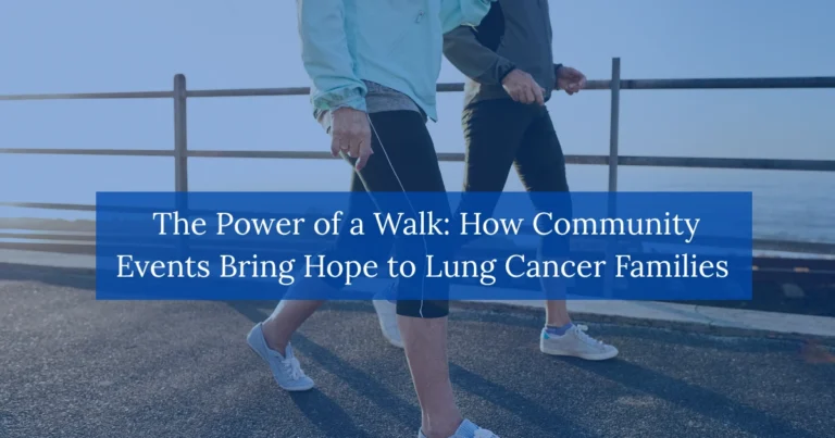 The Power of a Walk: How Community Events Bring Hope to Lung Cancer Families