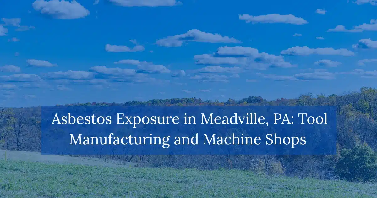 Asbestos Exposure in Meadville, PA: Tool Manufacturing and Machine Shops