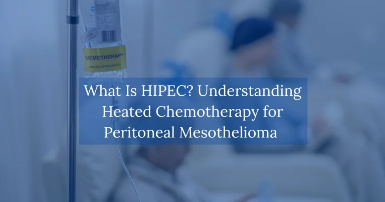 What Is HIPEC? Understanding Heated Chemotherapy for Peritoneal Mesothelioma
