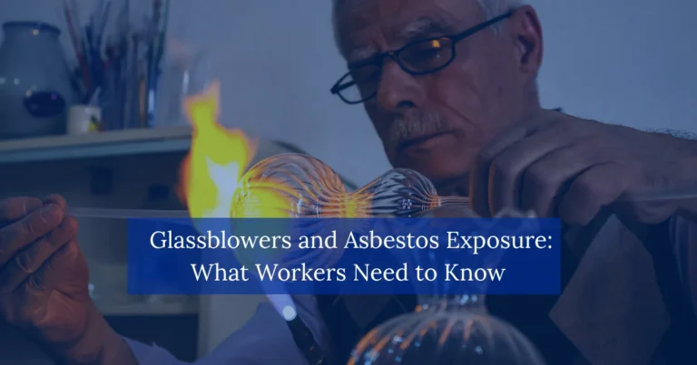 Glassblowers and Asbestos Exposure: What Workers Need to Know
